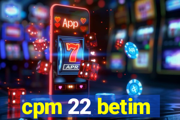 cpm 22 betim